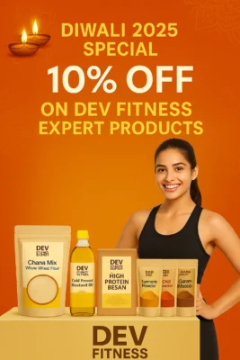 Dev Fitness Expert Diwali Offer Dev Fitness Expert 10% Discount 2025 Healthy Diwali Offers India Buy Chana Mix Online India Organic Mustard Oil Discount Best Health Products Diwali Sale Protein Besan Online Turmeric Powder, Chili Powder, Garam Masala Offers Healthy Food Products Online India